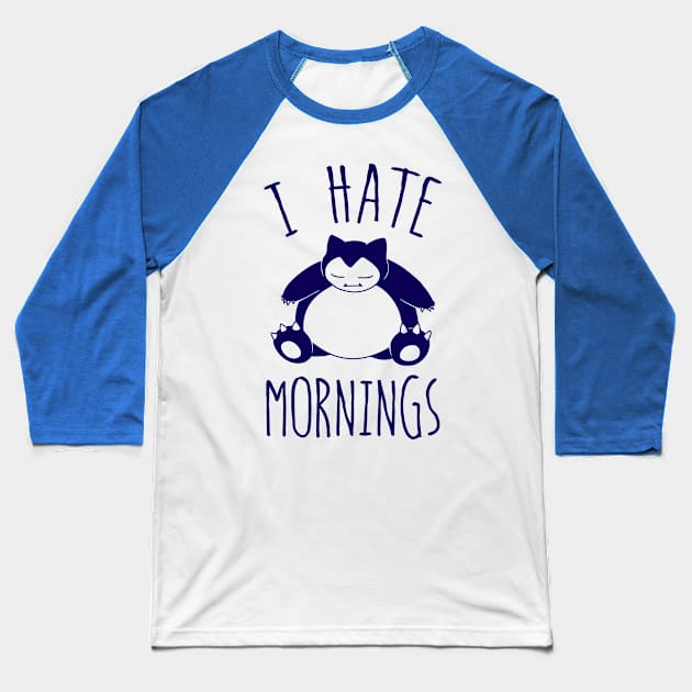 I Hate Mornings Baseball T-Shirt by silvianuri021